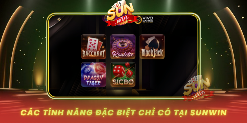 Cac Tinh Nang Dac Biet Chi Co Tai Sunwin