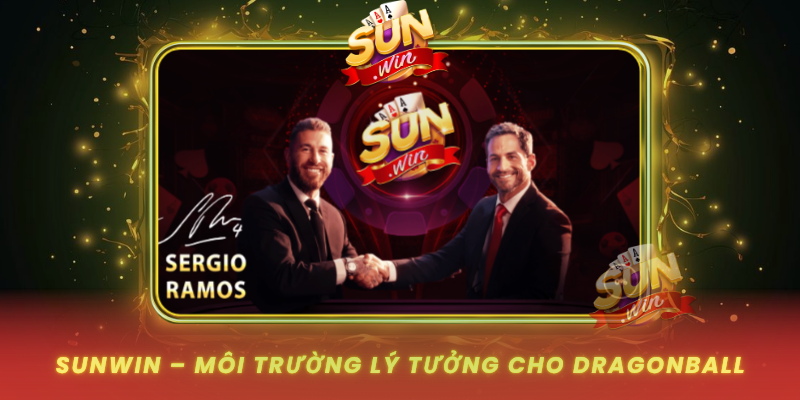 Sunwin Moi Truong Ly Tuong Cho Dragonball
