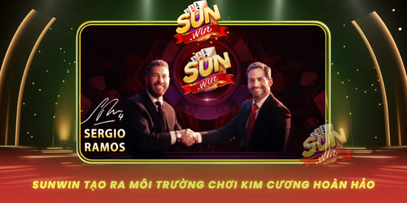 Sunwin Tao Ra Moi Truong Choi Kim Cuong Hoan Hao