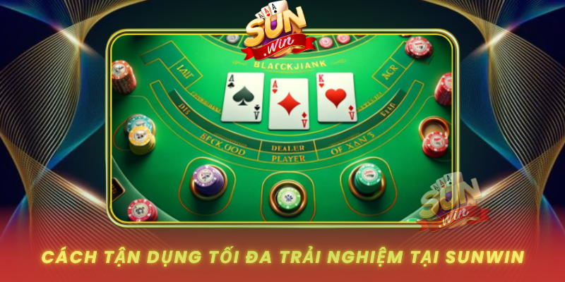 Cach Tan Dung Toi Da Trai Nghiem Tai Sunwin