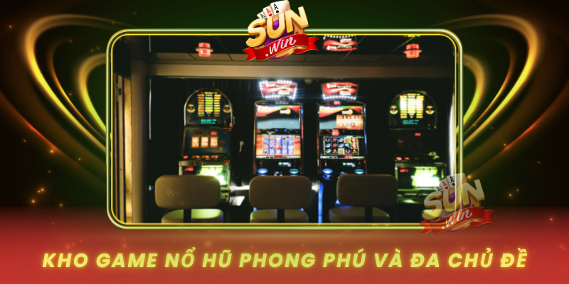 Kho Game No Hu Phong Phu Va Da Chu De