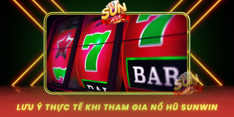 Luu Y Thuc Te Khi Tham Gia No Hu Sunwin