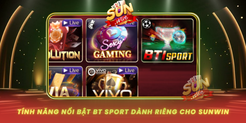 Tinh Nang Noi Bat Bt Sport Danh Rieng Cho Sunwin